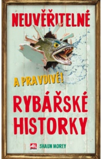 NEUVĚŘITELNÉ A PRAVDIVÉ RYBÁŘSKÉ HISTORKY