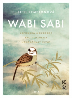 WABI SABI - JAPONSKÁ MOUDROST PRO DOKONALÝ ŽIVOT