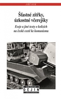 ŠŤASTNÉ ZÍTŘKY, ÚZKOSTNÉ VČEREJŠKY