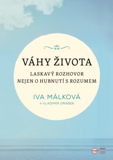 VÁHY ŽIVOTA - LASKAVÝ ROZHOVOR NEJEN O H