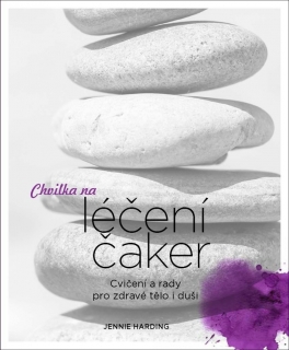 CHVILKA NA LÉČENÍ ČAKER - CVIČENÍ A RADY