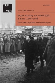 TAJNÉ SLUŽBY NA CESTĚ KSČ K MOCI 1945–1948