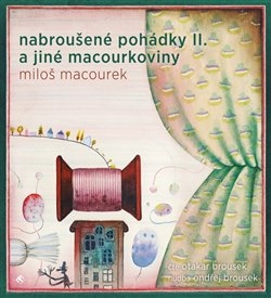 CD NABROUŠENÉ POHÁDKY A JINÉ MACOURKOVINY II.