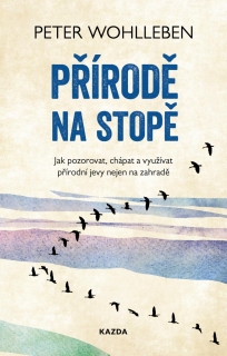 PŘÍRODĚ NA STOPĚ - JAK POZOROVAT, CHÁPAT