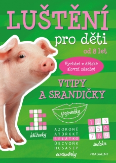 LUŠTĚNÍ PRO DĚTI - VTIPY A SRANDIČKY