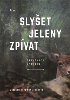 SLYŠET JELENY ZPÍVAT