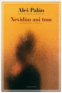 NEVIDÍM ANI TMU
