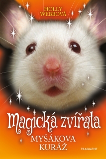 MAGICKÁ ZVÍŘATA - MYŠÁKOVA KURÁŽ