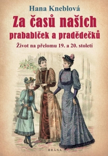 ZA ČASŮ NAŠICH PRABABIČEK A PRADĚDEČKŮ