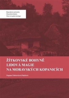 ŽÍTKOVSKÉ BOHYNĚ. LIDOVÁ MAGIE NA MORAVSKÝCH KOPANICÍCH