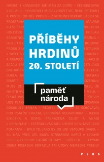 PŘÍBĚHY HRDINŮ 20. STOLETÍ