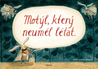 MOTÝL, KTERÝ NEUMĚL LÉTAT