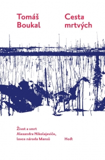 CESTA MRTVÝCH - ŽIVOT A SMRT ALEXANDRA N