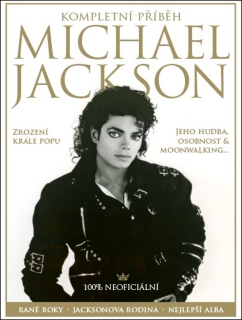 MICHAEL JACKSON-KOMPLETNÍ PŘÍBĚH