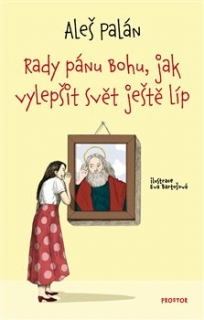 RADY PÁNU BOHU, JAK VYLEPŠIT SVĚT JEŠTĚ LÍP - PROSTOR
