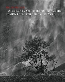 KRAJINY PODLE FRIEDRICHA NIETZCHE / LANDSCHAFTEN NACH FRIEDR
