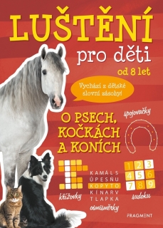 LUŠTĚNÍ PRO DĚTI - O PSECH, KOČKÁCH A KONÍCH