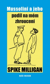 MUSSOLINI A JEHO PODÍL NA MÉM ZHROUCENÍ