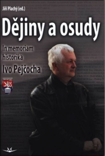 DĚJINY A OSUDY IN MEMORIAM IVO PEJČOCHA