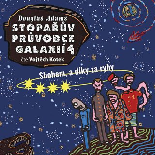 CD STOPAŘŮV 4 PRŮVODCE GALAXIÍ - SBOHEM, A DÍK ZA RYBY