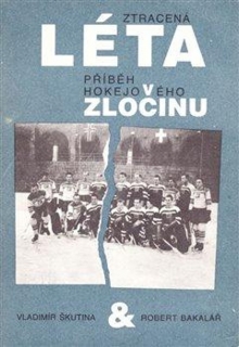 ZTRACENÁ LÉTA - PŘIBĚH HOKEJOVÉHO ZLOČIN