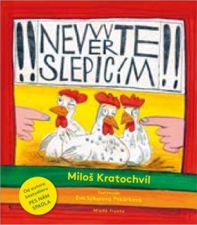 NEVĚŘTE SLEPICÍM