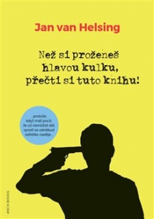 NEŽ SI PROŽENEŠ HLAVOU KULKU,PŘEČTI SI TUTO KNIHU