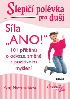 SLEPIČÍ POLÉVKA PRO DUŠI - SÍLA „ANO!“