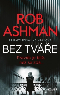 PŘÍPADY ROSALIND KRAYOVÉ 1: BEZ TVÁŘE