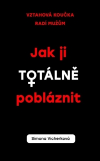 JAK JI TOTÁLNĚ POBLÁZNIT