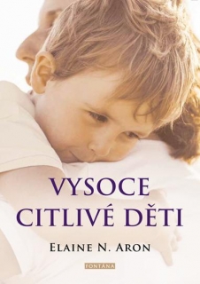 VYSOCE CITLIVÉ DĚTI - JAK POMOCI SVÝM DĚ
