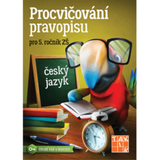 PROCVIČOVÁNÍ PRAVOPISU - ČJ PRO 5. ROČNÍ