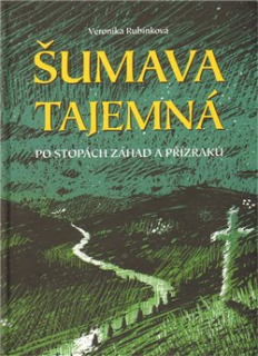 ŠUMAVA TAJEMNÁ - PO STOPÁCH ZÁHAD A PŘÍZ