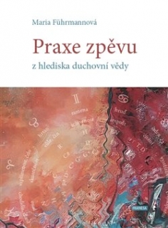 PRAXE ZPĚVU Z HLEDISKA DUCHOVNÍ VĚDY