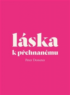 LÁSKA K PŘEHNANÉMU