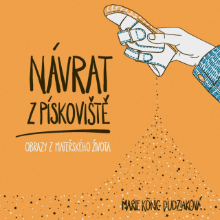 NÁVRAT Z PÍSKOVIŠTĚ: OBRAZY Z MATEŘSKÉHO