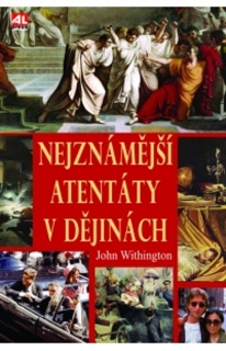 NEJZNÁMĚJŠÍ ATENTÁTY V DĚJINÁCH