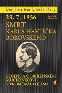 29. 7. 1856 - SMRT KARLA HAVLÍČKA BOROVSKÉHO