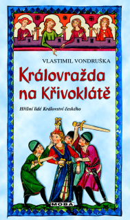 KRÁLOVRAŽDA NA KŘIVOKLÁTĚ - HŘÍŠNÍ LIDÉ