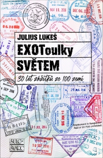 EXOTOULKY SVĚTEM : 30 LET ZÁŽITKŮ ZE 100