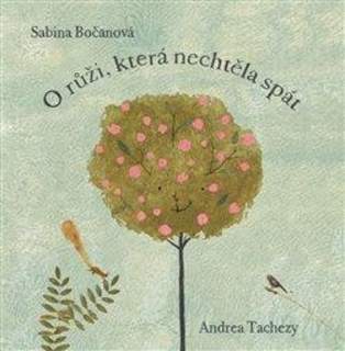 O RŮŽI, KTERÁ NECHTĚLA SPÁT
