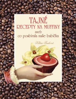 TAJNÉ RECEPTY NA MUFFINY ANEB CO POSBÍRA