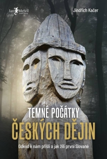 TEMNÉ POČÁTKY ČESKÝCH DĚJIN