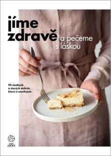 JÍME ZDRAVĚ A PEČEME S LÁSKOU