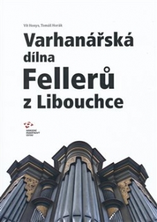 VARHANÁŘSKÁ DÍLNA FELLERŮ Z LIBOUCHCE