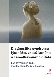 DIAGNOSTIKA SYNDROMU TÝRANÉHO, ZNEUŽÍVANÉHO A ZANEDBÁVANÉHO DÍTĚTE