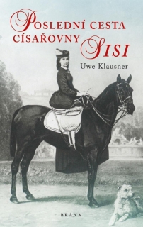 POSLEDNÍ CESTA CÍSAŘOVNY SISI