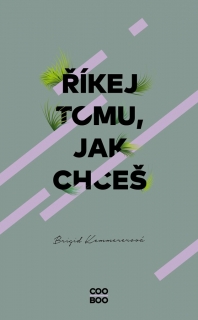 ŘÍKEJ TOMU, JAK CHCEŠ