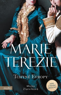 MARIE TEREZIE: TCHYNĚ EVROPY