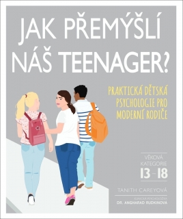 JAK PŘEMÝŠLÍ NÁŠ TEENAGER? - PRAKTICKÁ D